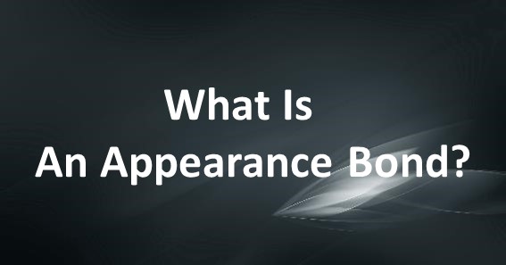 What Is An Appearance Bond